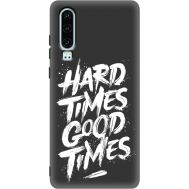 Силіконовий чохол BoxFace Huawei P30 hard times good times (37049-bk72)
