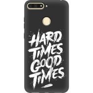 Силіконовий чохол BoxFace Huawei Y6 Prime 2018 / Honor 7A Pro hard times good times (35491-bk72)