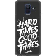 Силіконовий чохол BoxFace Samsung A600 Galaxy A6 2018 hard times good times (34775-bk72)