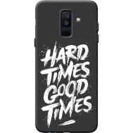 Силіконовий чохол BoxFace Samsung A605 Galaxy A6 Plus 2018 hard times good times (41503-bk72)
