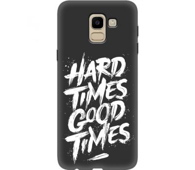Силіконовий чохол BoxFace Samsung J600 Galaxy J6 2018 hard times good times (34774-bk72)