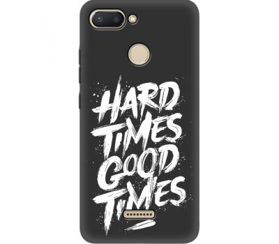 Силіконовий чохол BoxFace Xiaomi Redmi 6 hard times good times (35124-bk72)